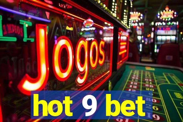 hot 9 bet